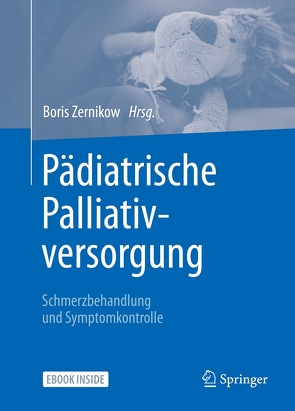 Pädiatrische Palliativversorgung – Schmerzbehandlung und Symptomkontrolle von Zernikow,  Boris