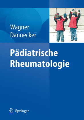 Pädiatrische Rheumatologie von Dannecker,  Günther, Wagner,  Norbert