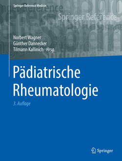 Pädiatrische Rheumatologie von Dannecker,  Günther, Kallinich,  Tilmann, Wagner,  Norbert