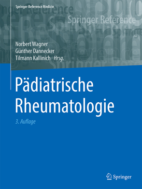 Pädiatrische Rheumatologie von Dannecker,  Günther, Kallinich,  Tilmann, Wagner,  Norbert