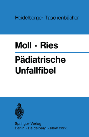 Pädiatrische Unfallfibel von Moll,  Helmut, Ries,  Johannes H.