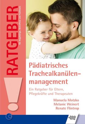 Pädiatrisches Trachealkanülenmanagement von Flintrop,  Renate, Motzko,  Manuela, Weinert,  Melanie