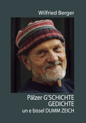 Pälzer G’SCHICHTE, GEDICHTE un e bissel DUMM ZEICH von Berger,  Wilfried