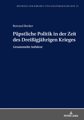Päpstliche Politik in der Zeit des Dreißigjährigen Krieges von Becker,  Rotraud