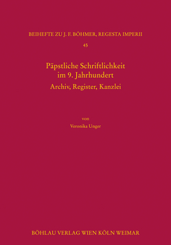 Päpstliche Schriftlichkeit im 9. Jahrhundert von Unger,  Veronika