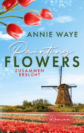 Painting Flowers: Zusammen erblüht von Waye,  Annie