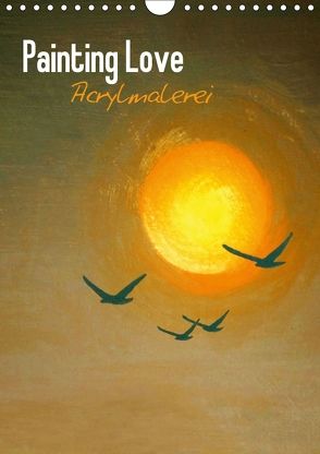 Painting Love – Acrylmalerei (Wandkalender 2018 DIN A4 hoch) von Melz,  Tina