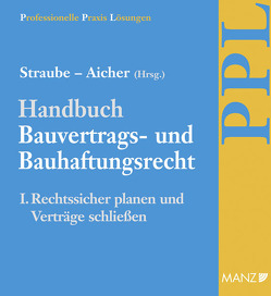 PAKET: Handbuch Bauvertrags- und Bauhaftungsrecht Band I: Rechtssicher Planen von Aicher,  Josef, Ratka,  Thomas, Rauter,  Roman A, Straube,  Manfred P