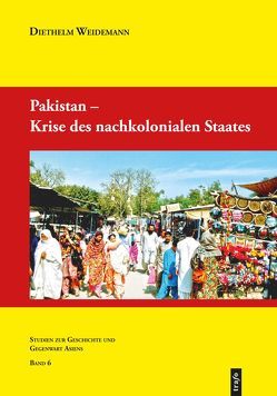 Pakistan – Krise des nachkolonialen Staates von Weidemann,  Diethelm