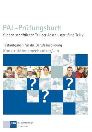 PAL-Prüfungsbuch für den schriftlichen Teil der Abschlussprüfung Teil 2 – Konstruktionsmechaniker/-in von Pál