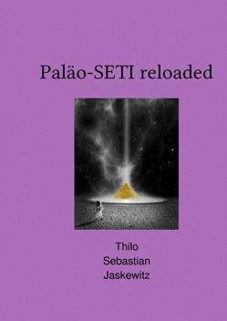 Paläo-SETI reloaded von Jaskewitz,  Thilo Sebastian