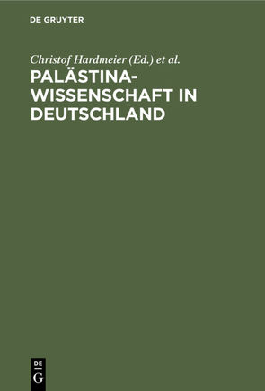 Palästinawissenschaft in Deutschland von Hardmeier,  Christof, Neumann,  Thomas