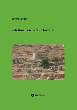 Palästinensische Sprichwörter von Seeger,  Ulrich