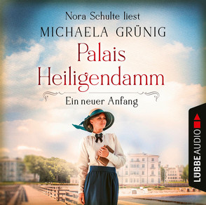 Palais Heiligendamm – Ein neuer Anfang von Grünig,  Michaela, Schulte,  Nora