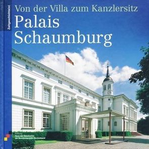 Palais Schaumburg von Hütter,  Hans Walter, Koppetsch,  Judith, Rösgen,  Petra, Stiftung Haus der Geschichte der Bundesrepublik Deutschland