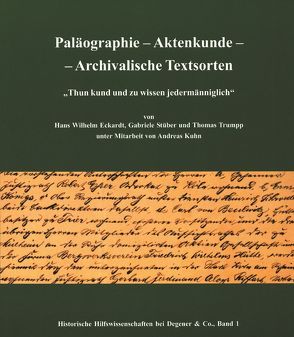 Paläographie – Aktenkunde – Archivalische Textsorten von Eckardt,  Hans W, Kuhn,  Andreas, Stüber,  Gabriele, Trumpp,  Thomas