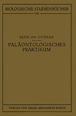Paläontologisches Praktikum von Gothan,  G., Schoenichen,  Walther, Seitz,  O.
