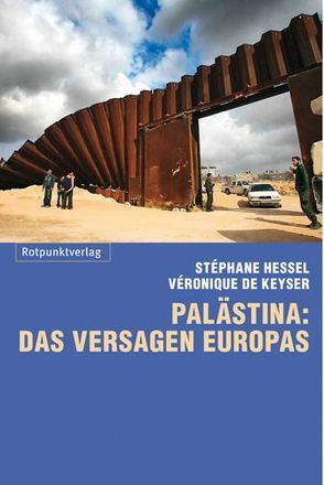 Palästina: das Versagen Europas von Bokelmann,  Ulrike, De Keyser,  Véronique, Heber-Schärer,  Barbara, Hessel,  Stéphane