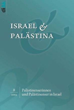 Palästinenserinnen und Palästinenser in Israel von Deutsch-Israelischer Arbeitskreis für Frieden im Nahen Osten (diAk) e.V.