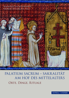 Palatium sacrum – Sakralität am Hof des Mittelalters von Luchterhandt,  Manfred, Röckelein,  Hedwig