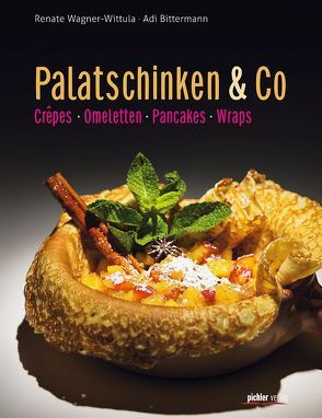 Palatschinken & Co. von Bittermann,  Adi, Pöschl,  Arnold, Wagner-Wittula,  Renate