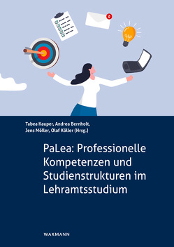 PaLea: Professionelle Kompetenzen und Studienstrukturen im Lehramtsstudium von Bernholt,  Andrea, Kauper,  Tabea, Köller,  Olaf, Möller,  Jens