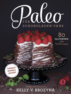 Paleo für Schokoladen-Fans von Brozyna,  Kelly V.