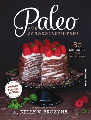 Paleo für Schokoladen-Fans von Brozyna,  Kelly V., Irgang,  Birgit