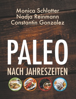 Paleo nach Jahreszeiten von Gonzalez,  Constantin, Reinmann ,  Nadja, Schlatter,  Monica