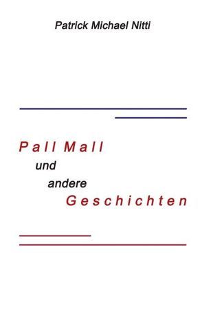 Pall Mall und andere Geschichten von Nitti,  Patrick M