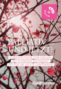 Palliativ … und jetzt? von Voltz,  Raymond