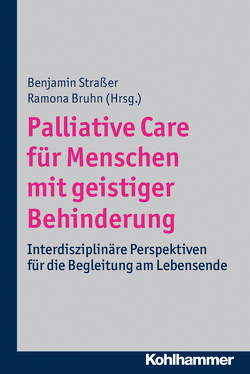 Palliative Care für Menschen mit geistiger Behinderung von Bruhn,  Ramona, Straßer,  Benjamin