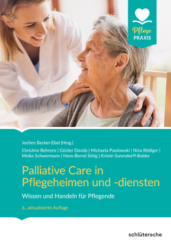 Palliative Care in Pflegeheimen und -diensten von Becker-Ebel,  Jochen