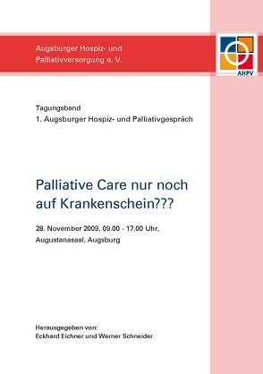 Palliative Care nur noch auf Krankenschein??? von Eichner,  Eckhard, Schneider,  Werner