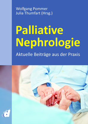 Palliative Nephrologie von Pommer,  Wolfgang, Thumfart,  Julia