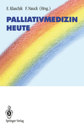 Palliativmedizin heute von Aulbert,  E., Conrad,  A., Doyle,  D., Husebö,  S., Jonen-Thielemann,  I., Kern,  M, Klaschik,  Eberhard, Maier,  C., Müller,  M., Nauck,  Friedemann, Rest,  F., Richter,  R., Sandgathe,  B., Schara,  J., Zech,  D., Zirwes,  D.