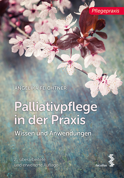 Palliativpflege in der Praxis von Feichtner,  Angelika