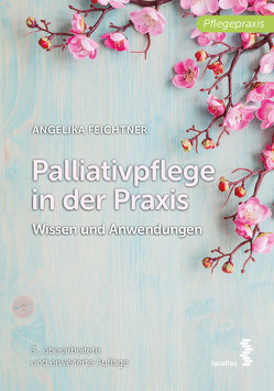 Palliativpflege in der Praxis von Feichtner,  Angelika