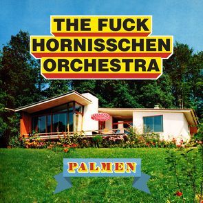 PALMEN von Fischer,  Julius, Meyer,  Christian, The Fuck Hornisschen Orchestra