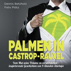 Palmen in Castrop-Rauxel von Betzholz,  Dennis, Bremer,  Mark, Plötz,  Felix