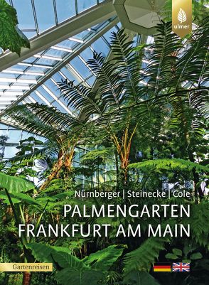 Palmengarten Frankfurt am Main von Cole,  Theodor C.H., Nürnberger,  Sven, Steinecke,  Hilke