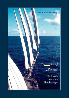 „Pamir“ und „Passat“ – die letzten deutschen Handelssegler von Andersen,  Erich R.