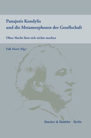 Panajotis Kondylis und die Metamorphosen der Gesellschaft. von Horst,  Falk