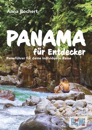 Panama für Entdecker von Anna,  Bochert