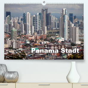 Panama Stadt (Premium, hochwertiger DIN A2 Wandkalender 2022, Kunstdruck in Hochglanz) von Schickert,  Peter