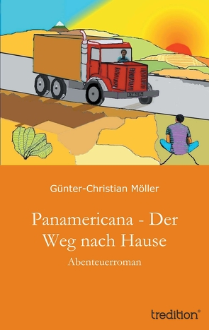 Panamericana – Der Weg nach Hause von Möller,  Günter-Christian