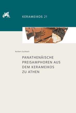 Panathenäische Preisamphoren aus dem Kerameikos zu Athen von Eschbach,  Norbert