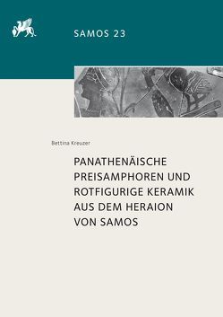 Panathenäische Preisamphoren und rotfigurige Keramik aus dem Heraion von Samos von Kreuzer,  Bettina