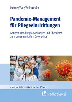 Pandemie-Management für Pflegeeinrichtungen von Heimer,  Endris Björn, Ratz,  Julia, Steinröhder,  Susanne