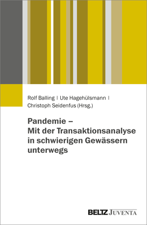 Lernen aus der Pandemie – Hilfreiche Erfahrungen mit der Transaktionsanalyse von Balling,  Rolf, Hagehülsmann,  Ute, Seidenfus,  Christoph